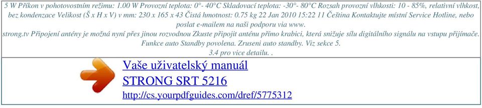 230 x 165 x 43 Čistá hmotnost: 0.75 kg 22 Jan 2010 15:22 11 Čeština Kontaktujte místní Service Hotline, nebo poslat e-mailem na naši podporu via www.