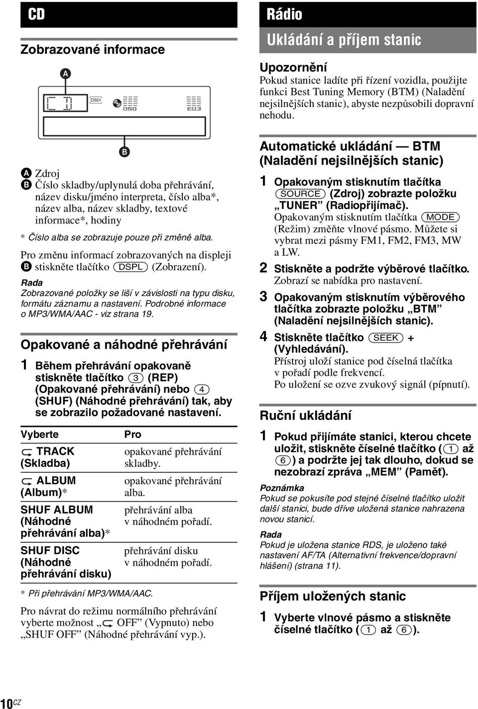 Podrobné informace o MP3/WMA/AAC - viz strana 19.