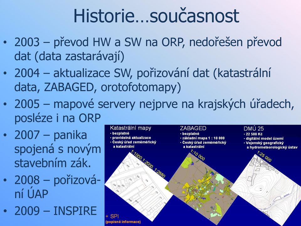 orotofotomapy) 2005 mapové servery nejprve na krajských úřadech, posléze i na