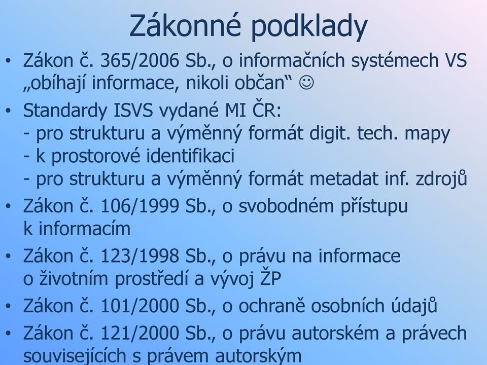 tech. mapy - k prostorové identifikaci - pro strukturu a výměnný formát metadat inf. zdrojů Zákon č. 106/1999 Sb.