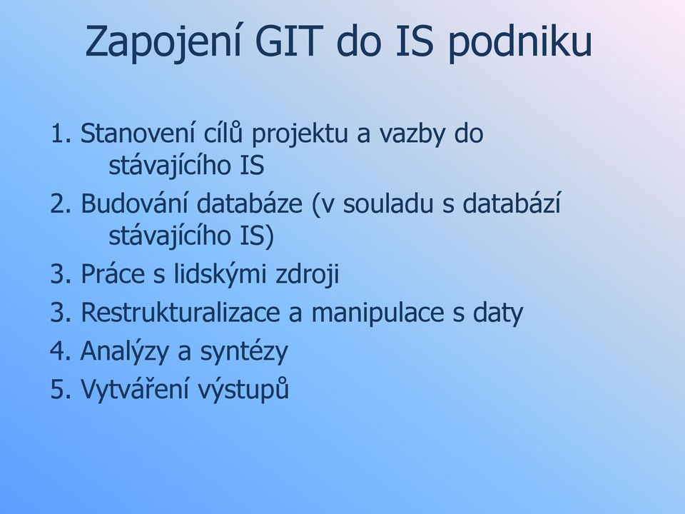 Budování databáze (v souladu s databází stávajícího IS) 3.