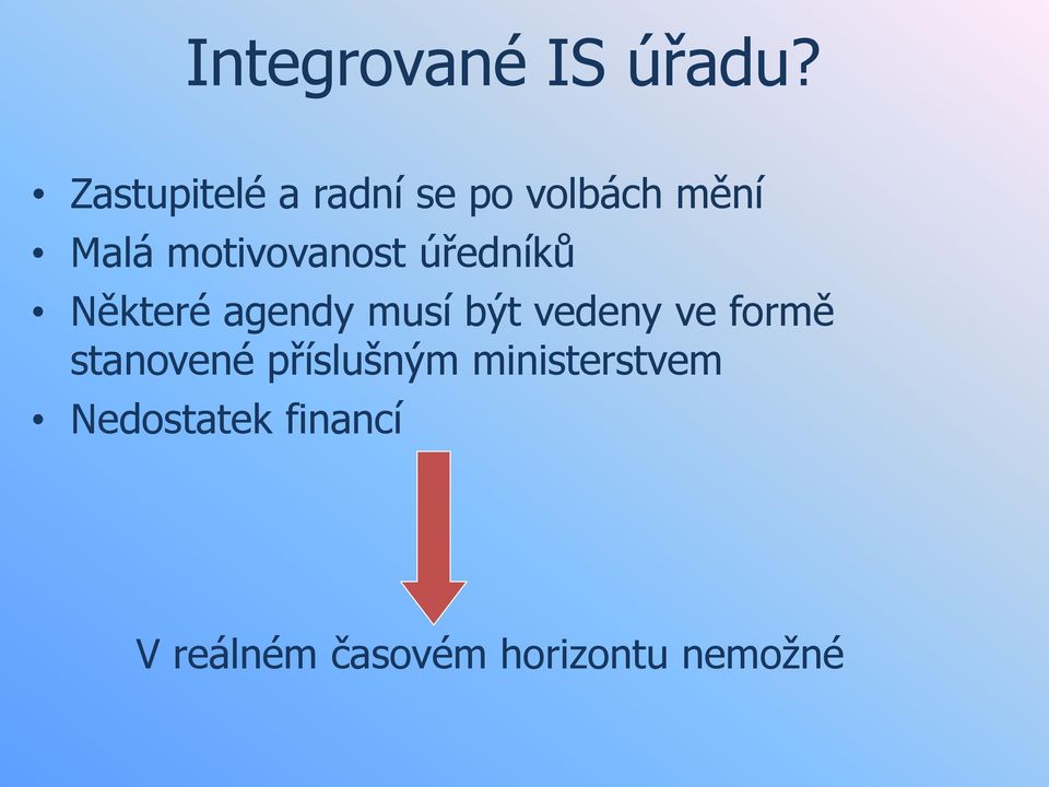 motivovanost úředníků Některé agendy musí být vedeny