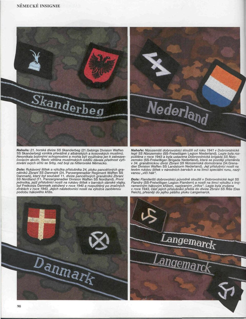 Dole: Rukávový štítek a výložka příslušníka 24. pluku pancéřových granátniků Zbrani SS Danmark (24. Panzergrenadier Regiment Waffen SS Danmark), který byt součásti 11.