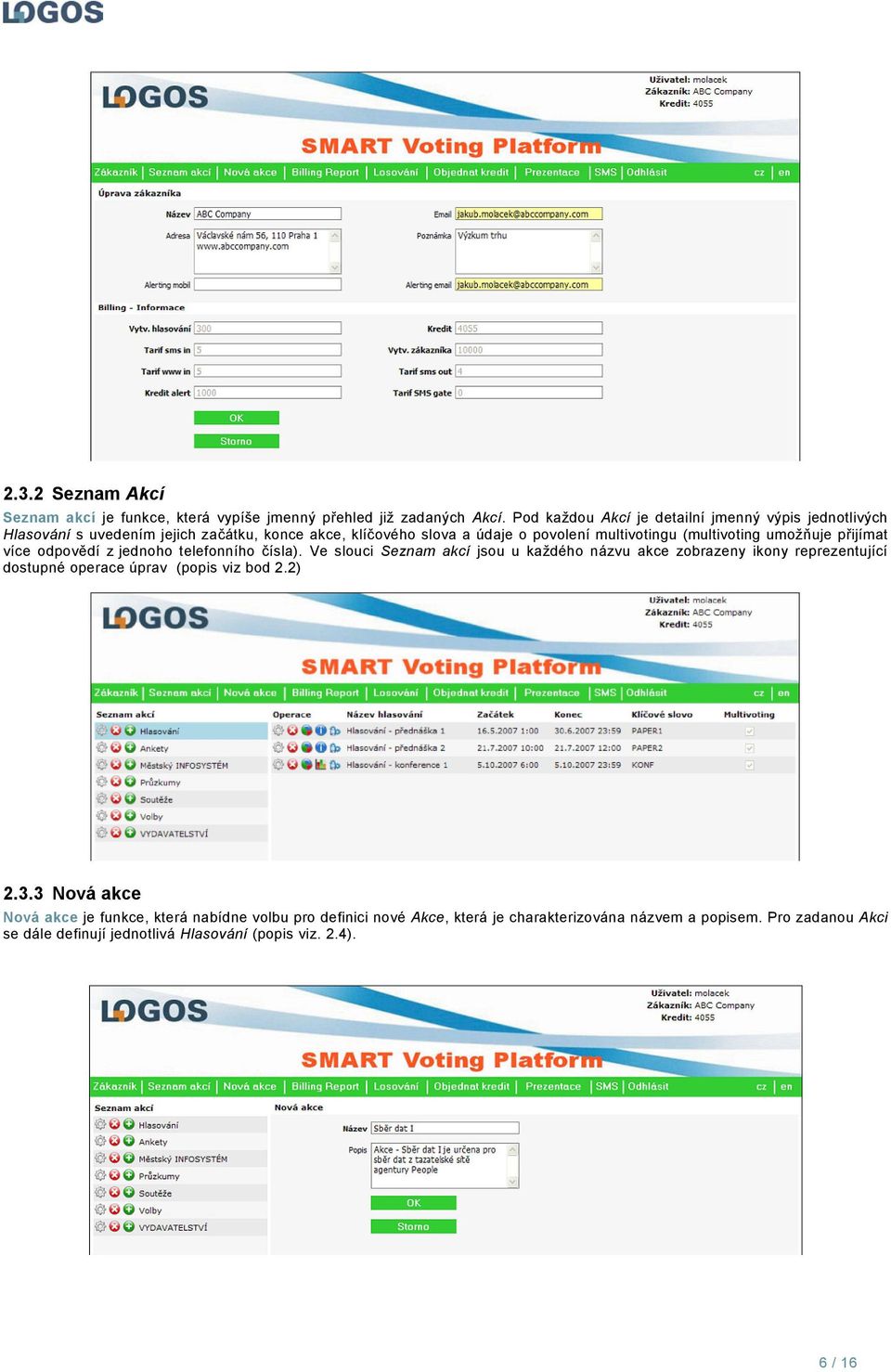 (multivoting umožňuje přijímat více odpovědí z jednoho telefonního čísla).