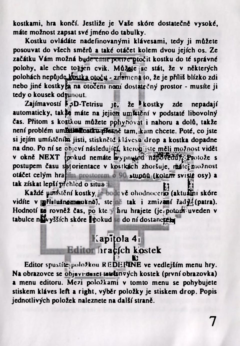 Ze začátku Vám možná bvjdr pločit kostku do té správné polohy, ale chce tot jen cvik. Mů&tfe jte stát, že v některých polohách nepůjdítibuu otočiy.,*ifencn to.