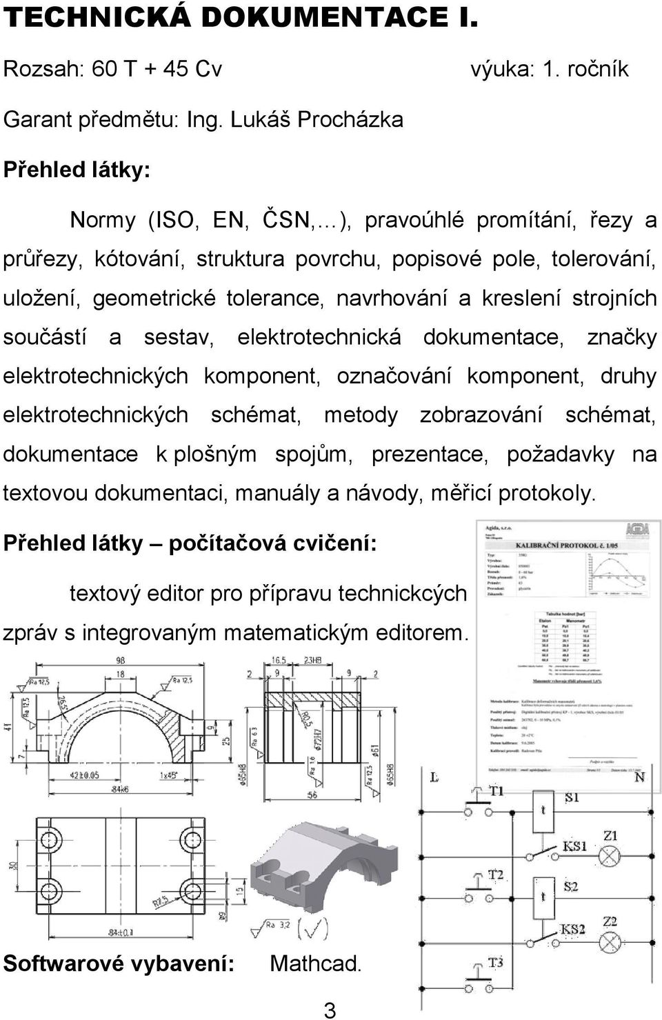 kreslení strojních součástí a sestav, elektrotechnická dokumentace, značky elektrotechnických komponent, označování komponent, druhy elektrotechnických schémat, metody