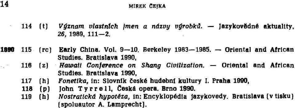 Oriental and Afričan Studles. Bratislava 1990, 117 (h) Fonetika, In: Slovník české hudební kultury I.