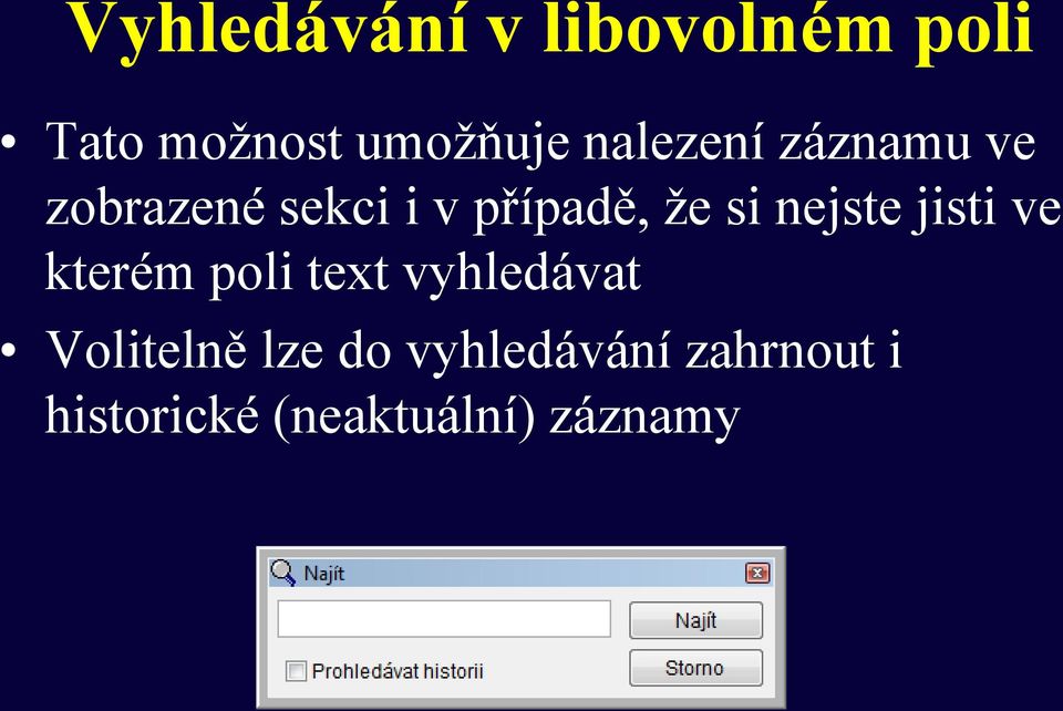 nejste jisti ve kterém poli text vyhledávat Volitelně