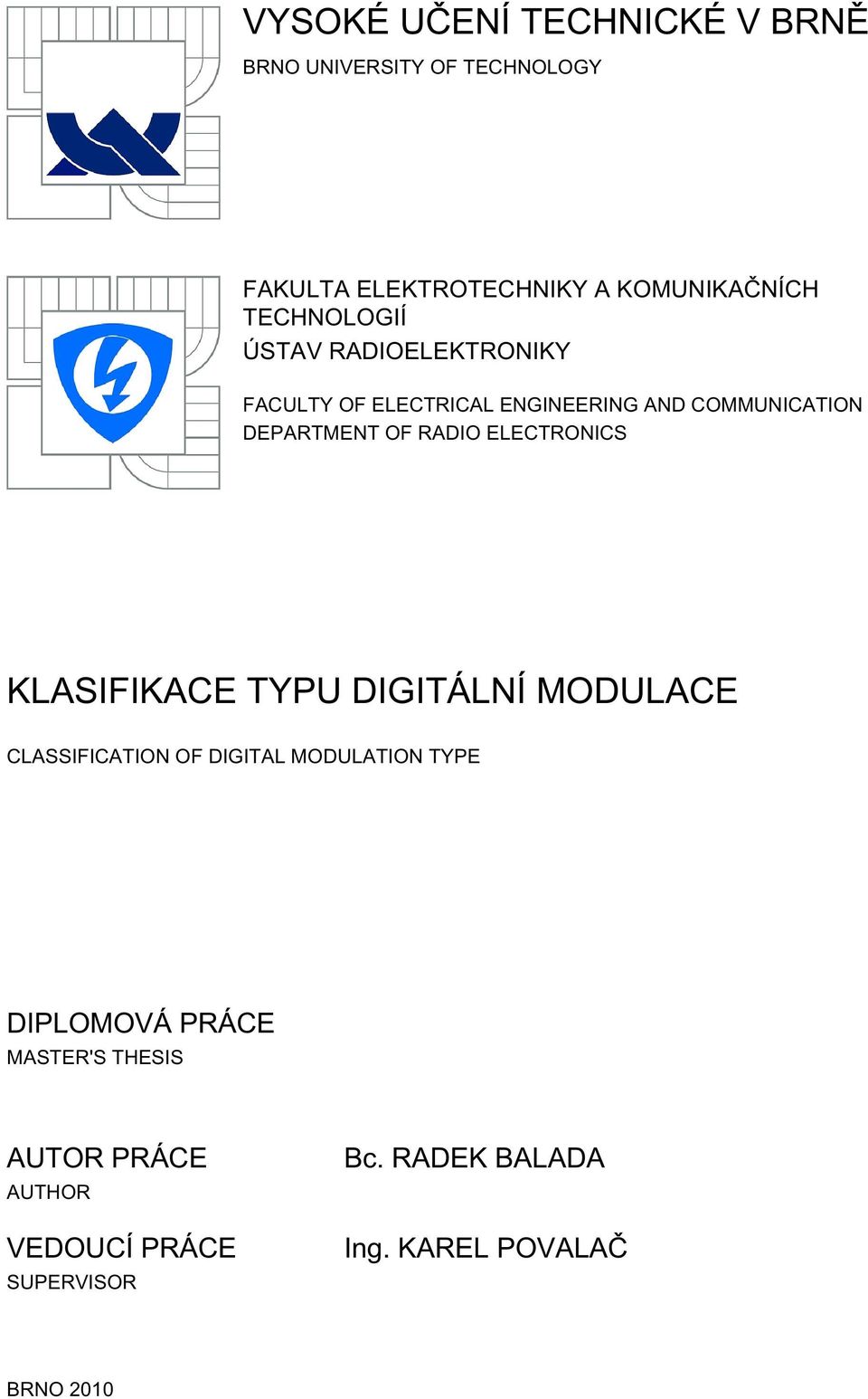 RADIO ELECTRONICS KLASIFIKACE TYPU DIGITÁLNÍ MODULACE CLASSIFICATION OF DIGITAL MODULATION TYPE