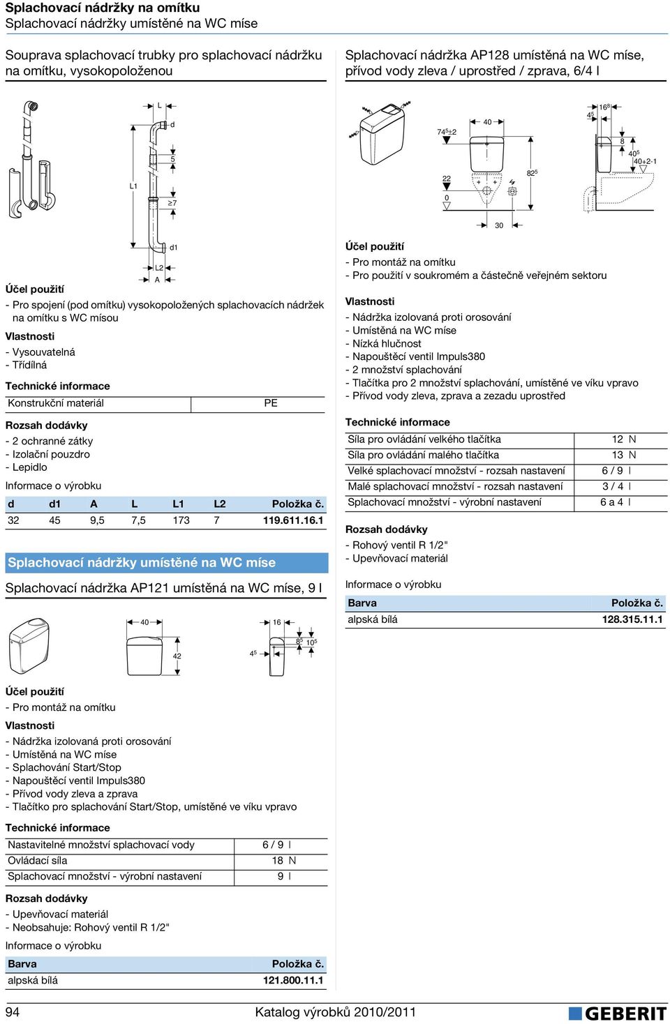 Konstrukční materiál - 2 ochranné zátky - Izolační pouzro - Lepilo 1 A L L1 L2 Položka č. 32 45 9,5 7,5 173 7 119.611.16.