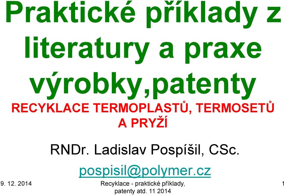 TERMOSETŮ A PRYŢÍ 9. 12. 2014 RNDr.