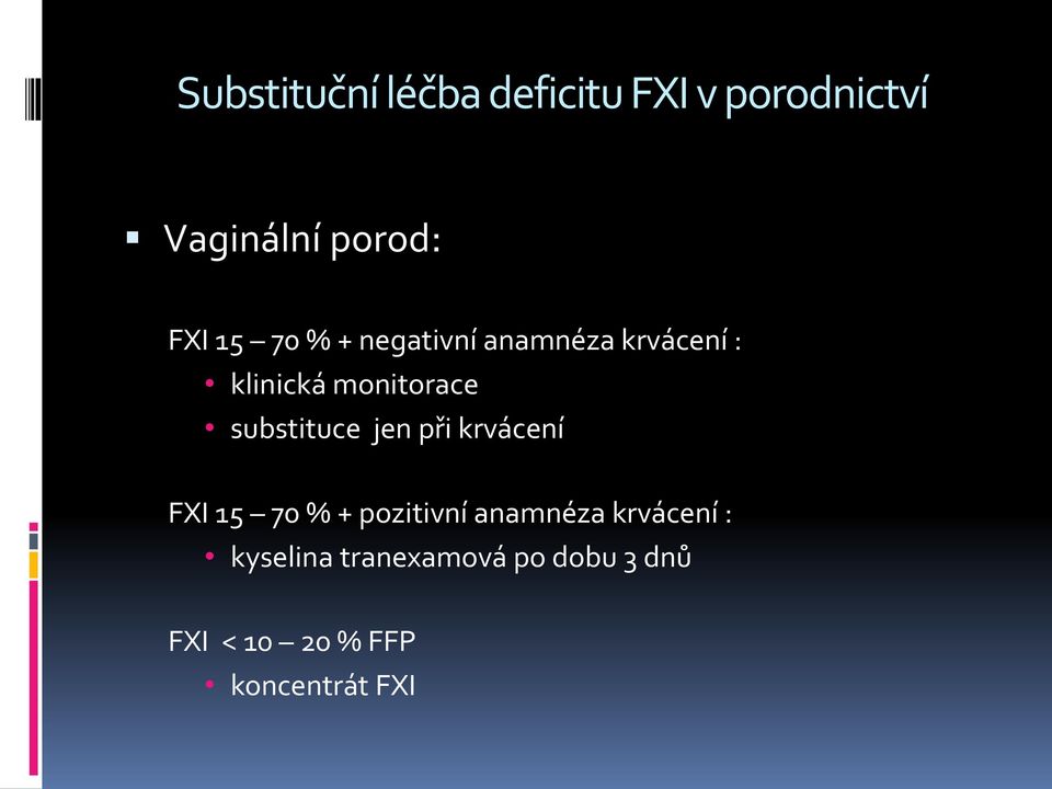 substituce jen při krvácení FXI 15 70 % + pozitivní anamnéza