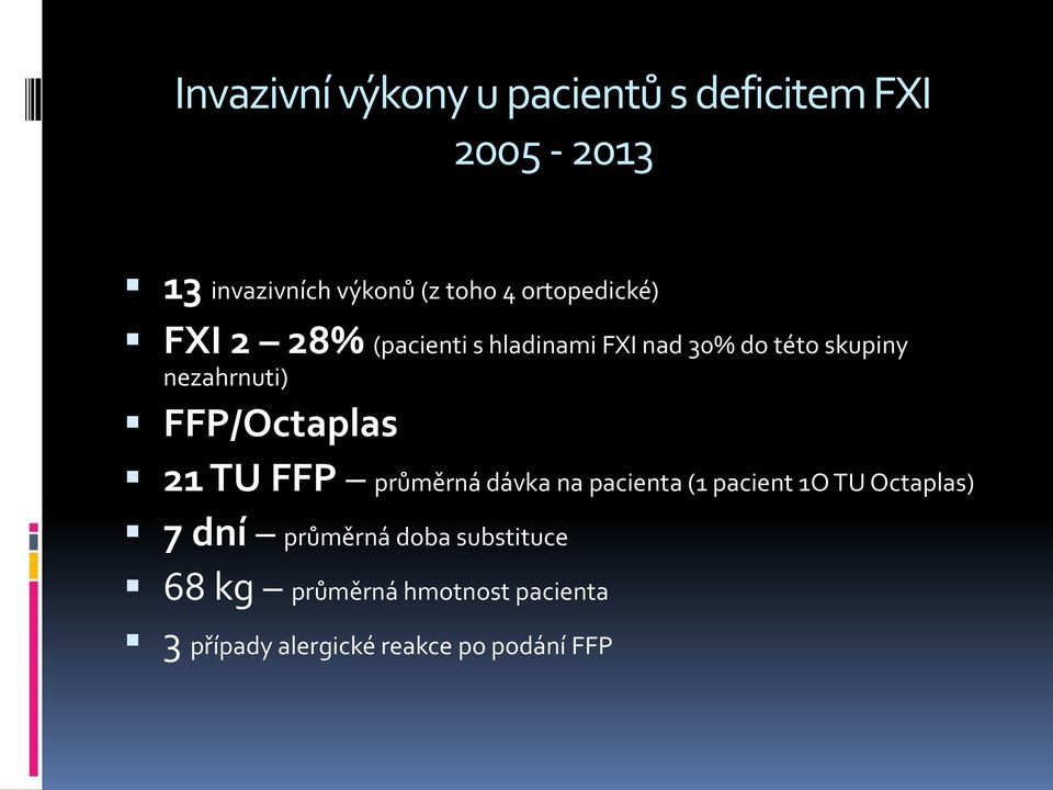 FFP/Octaplas 21 TU FFP průměrná dávka na pacienta (1 pacient 1O TU Octaplas) 7 dní