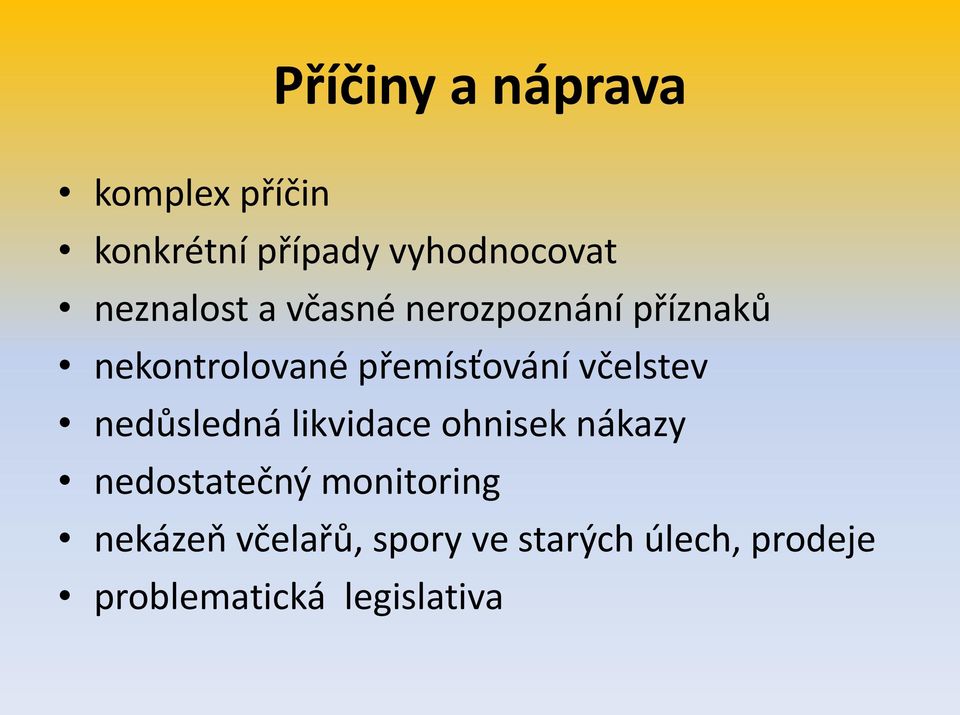 včelstev nedůsledná likvidace ohnisek nákazy nedostatečný monitoring