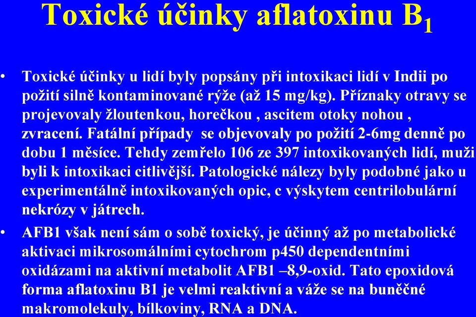 Tehdy zemřelo 106 ze 397 intoxikovaných lidí, muži byli k intoxikaci citlivější.