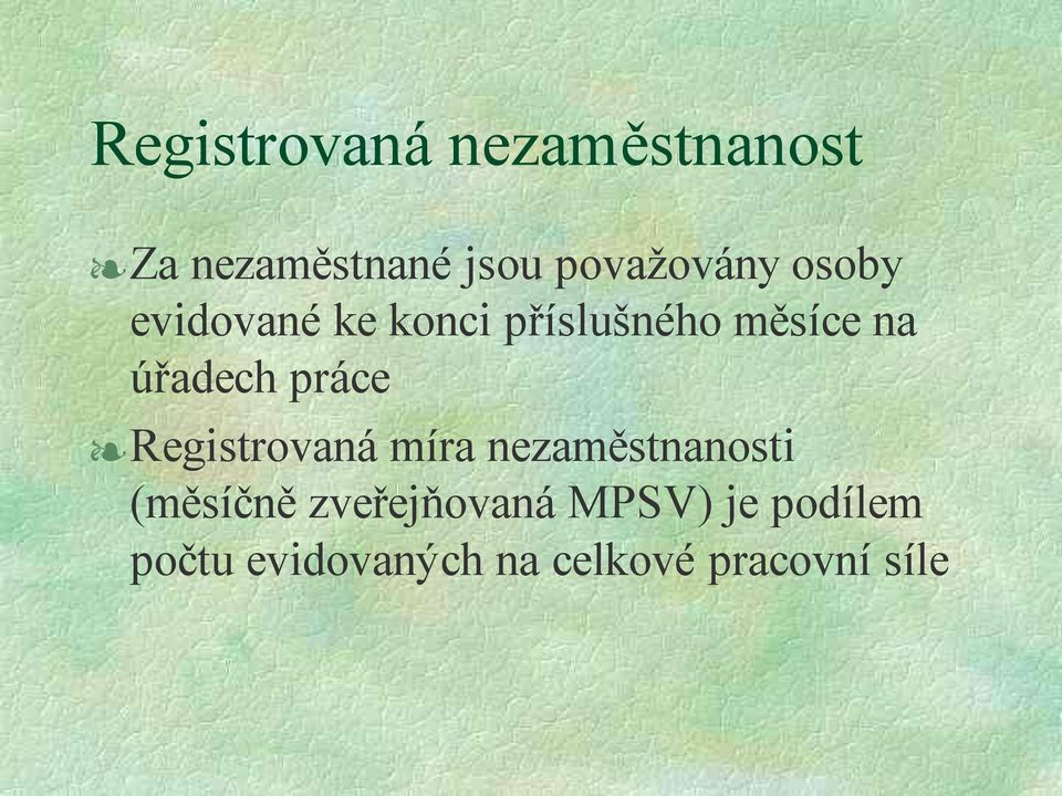 úřadech práce Registrovaná míra nezaměstnanosti (měsíčně