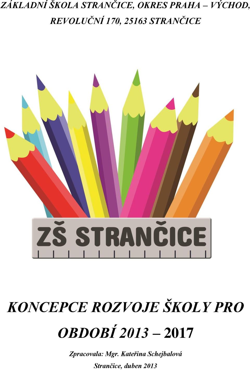 KONCEPCE ROZVOJE ŠKOLY PRO OBDOBÍ 2013 2017