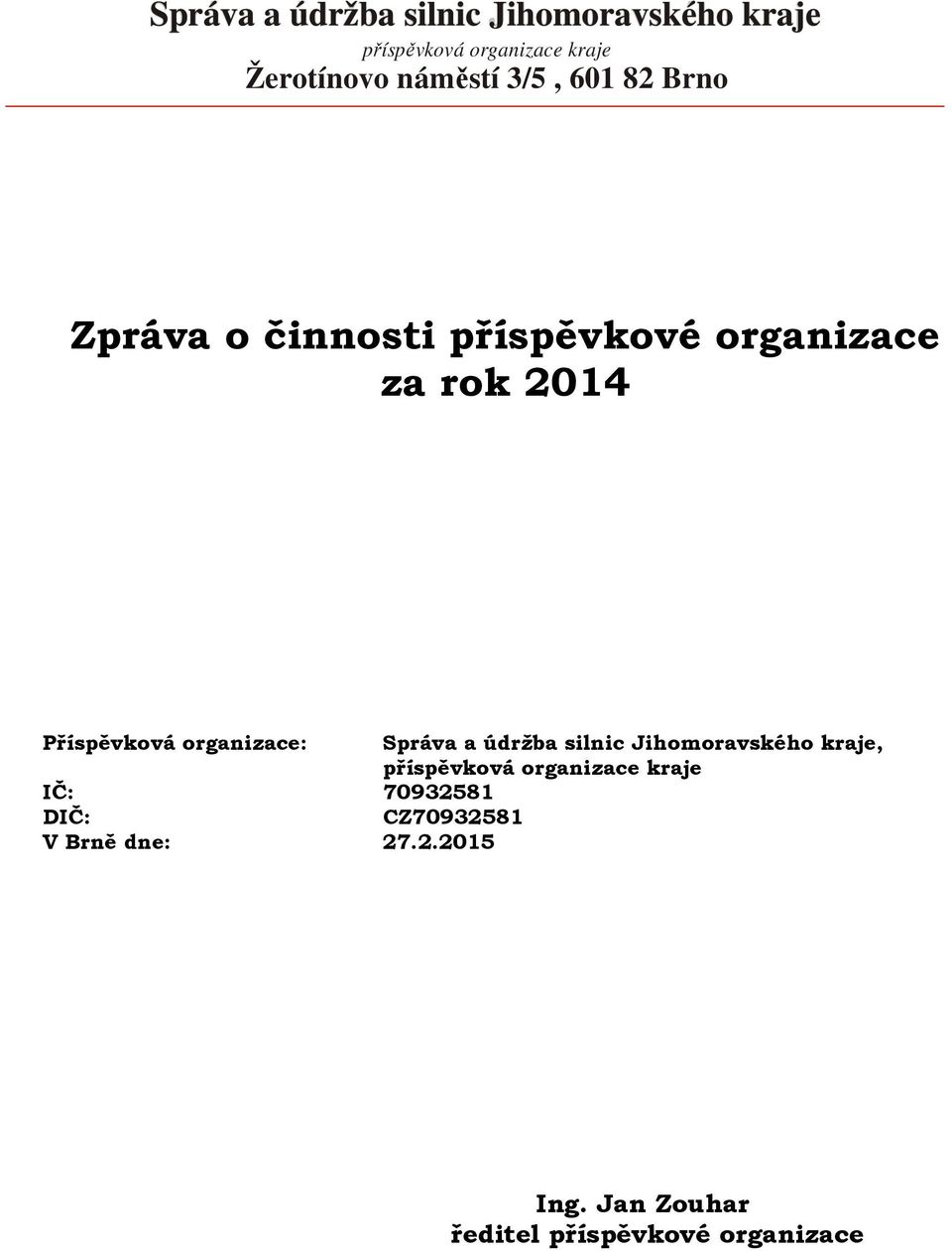 organizace: Správa a údržba silnic Jihomoravského kraje, příspěvková organizace kraje IČ: