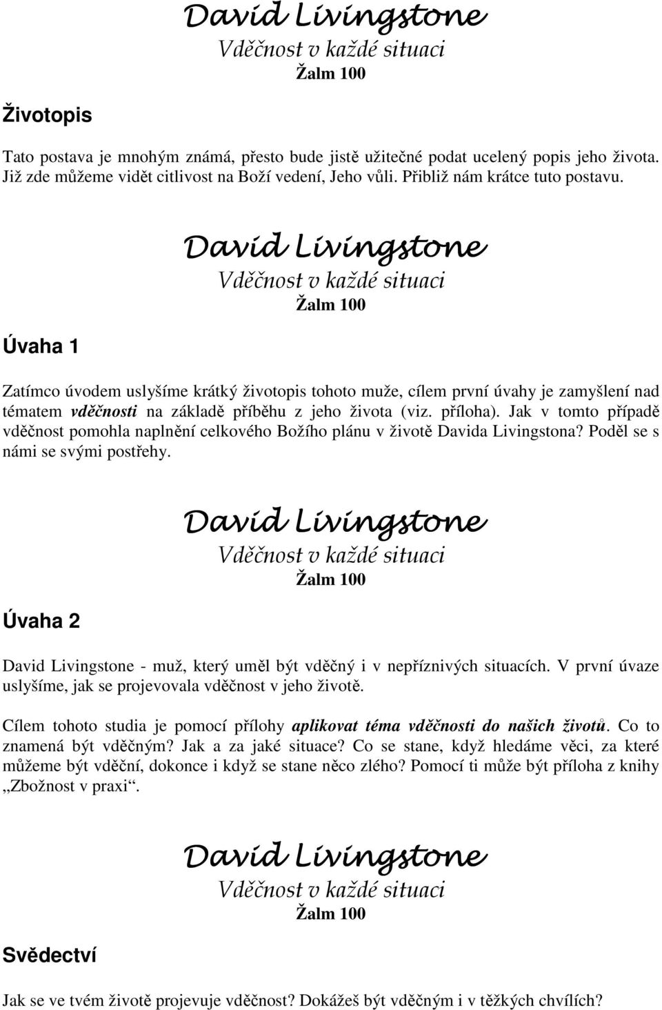 Jak v tomto případě vděčnost pomohla naplnění celkového Božího plánu v životě Davida Livingstona? Poděl se s námi se svými postřehy.