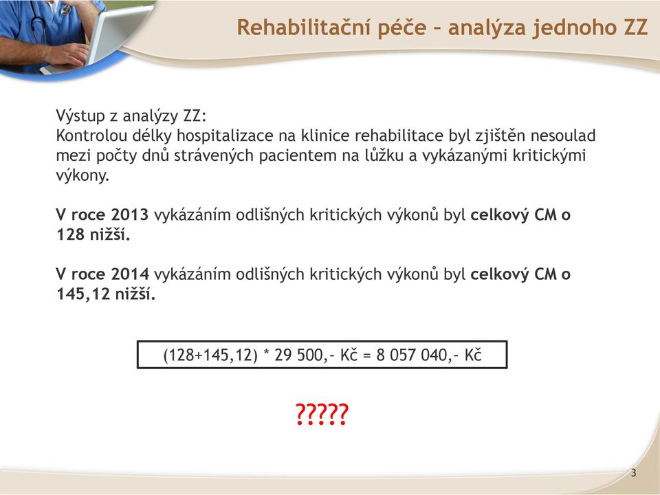 výkony. V roce 2013 vykázáním odlišných kritických výkonů byl celkový CM o 128 nižší.