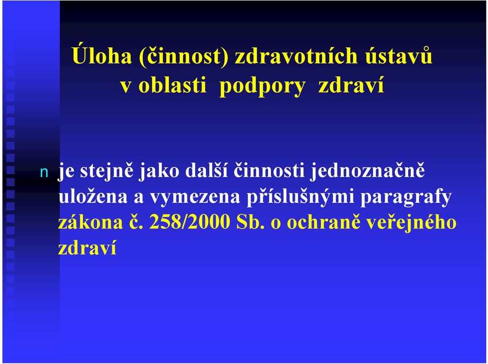 jednoznačně uložena a vymezena příslušnými