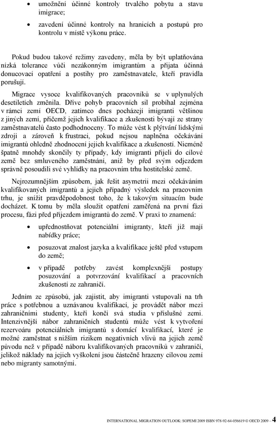 Migrace vysoce kvalifikovaných pracovníků se v uplynulých desetiletích změnila.