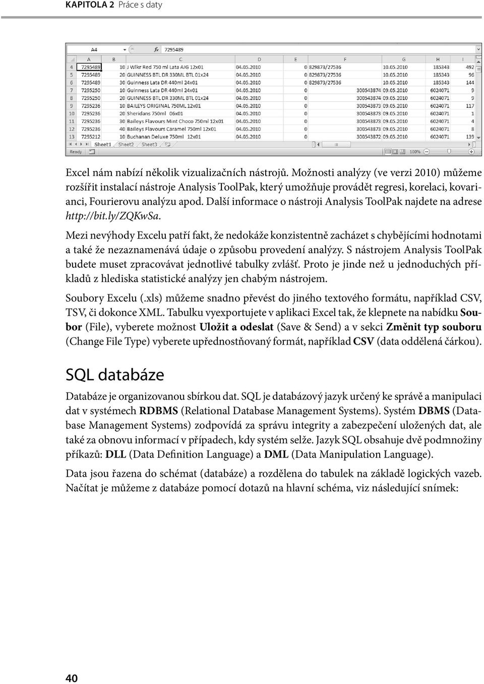 Další informace o nástroji Analysis ToolPak najdete na adrese http://bit.ly/zqkwsa.