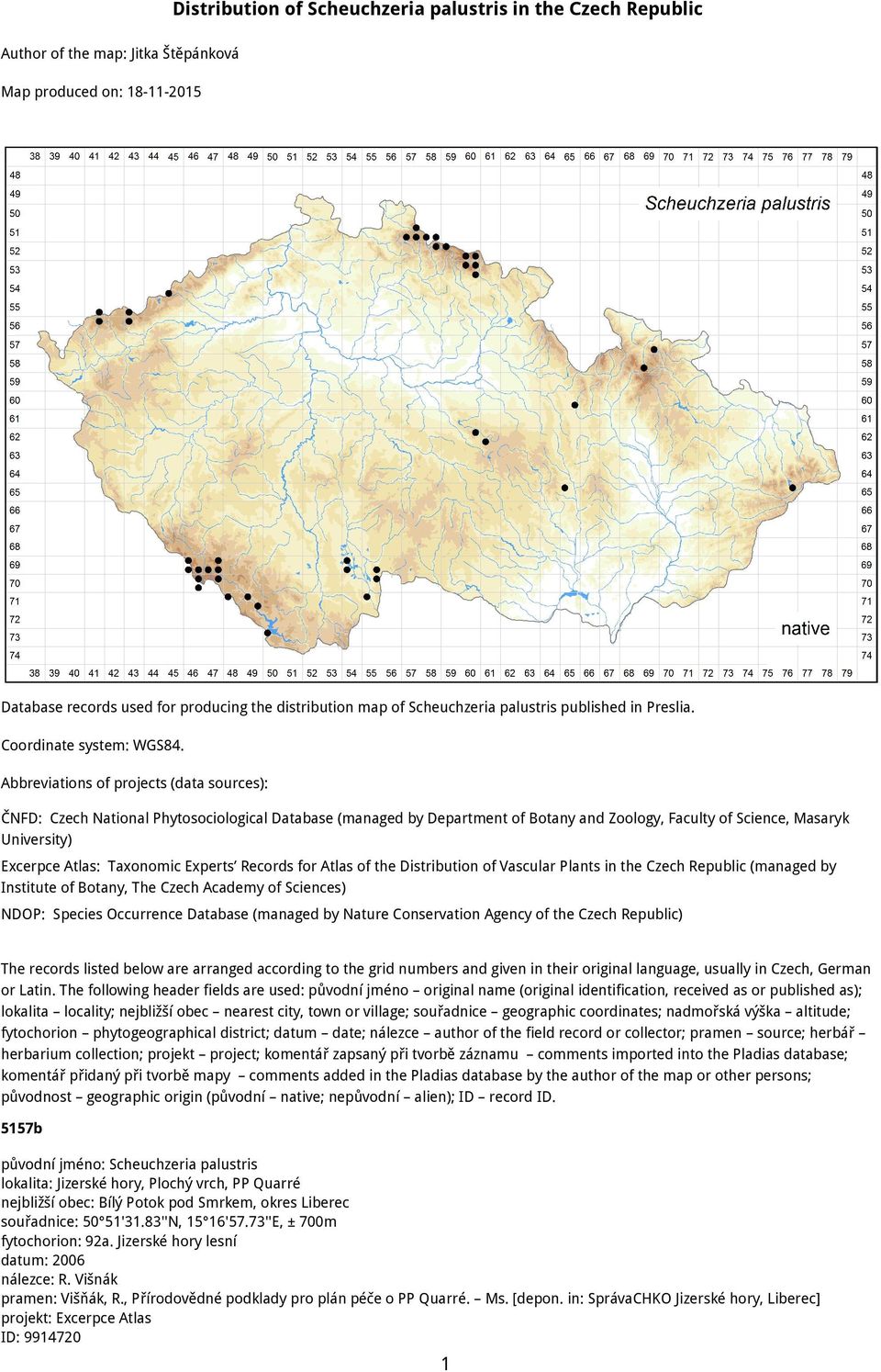 Abbreviations of projects (data sources): ČNFD: Czech National Phytosociological Database (managed by Department of Botany and Zoology, Faculty of Science, Masaryk University) Excerpce Atlas: