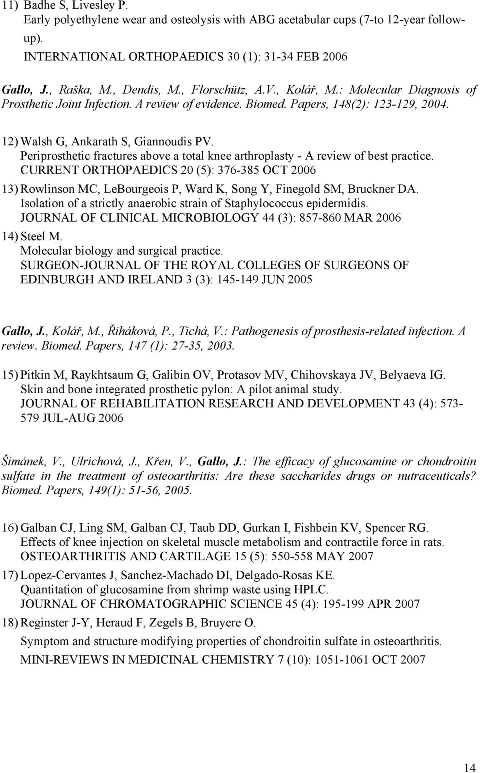 Periprosthetic fractures above a total knee arthroplasty - A review of best practice.