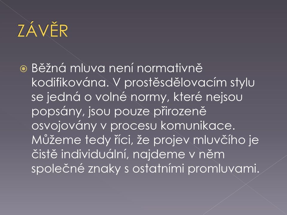 popsány, jsou pouze přirozeně osvojovány v procesu komunikace.