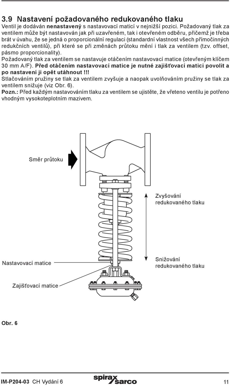 přímočinných redukčních ventilů), při které se při změnách průtoku mění i tlak za ventilem (tzv. offset, pásmo proporcionality).