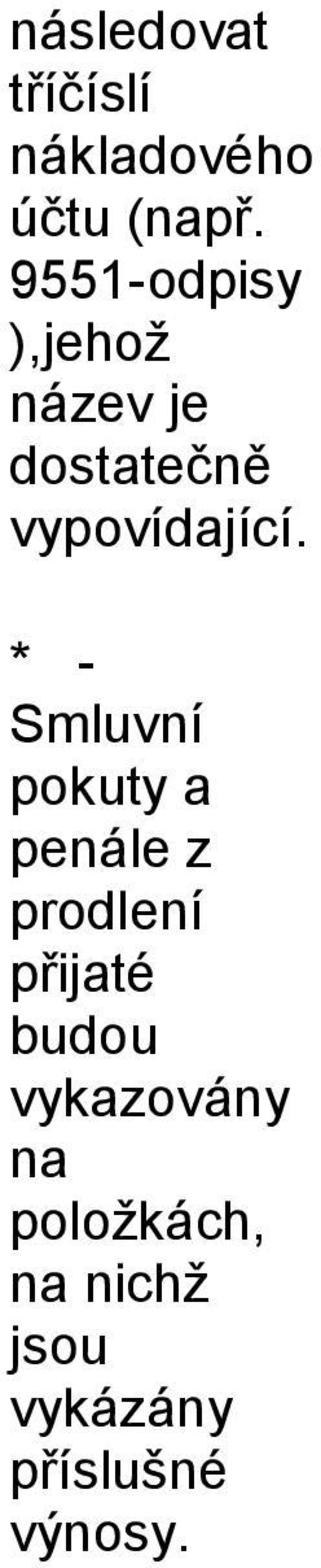 * - Smluvní pokuty a penále z prodlení přijaté budou