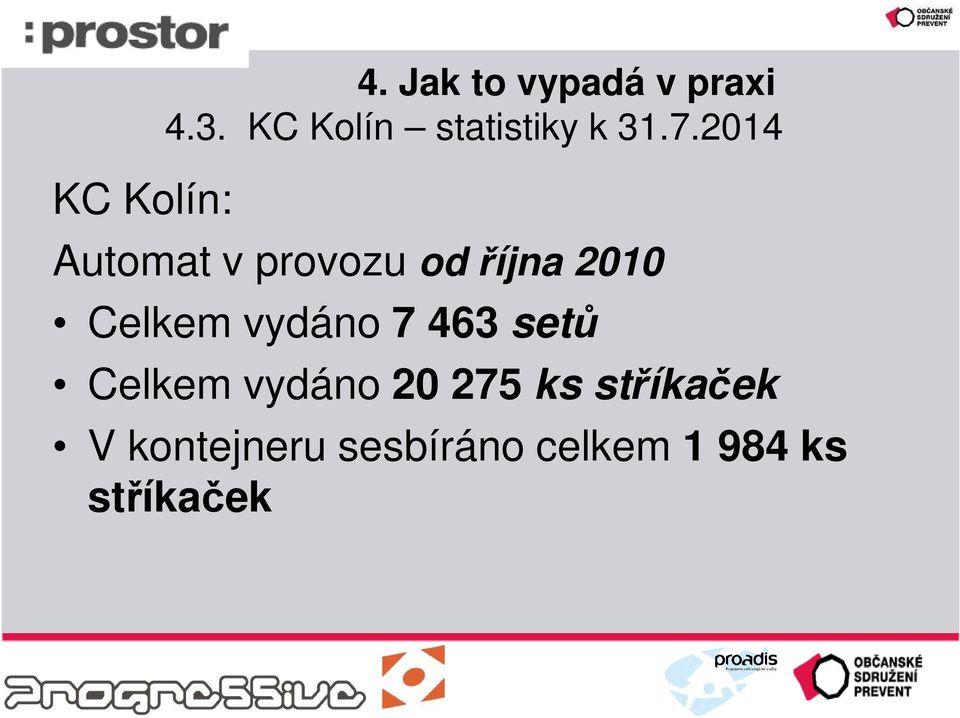 2014 Automat v provozu od října 2010 Celkem vydáno 7