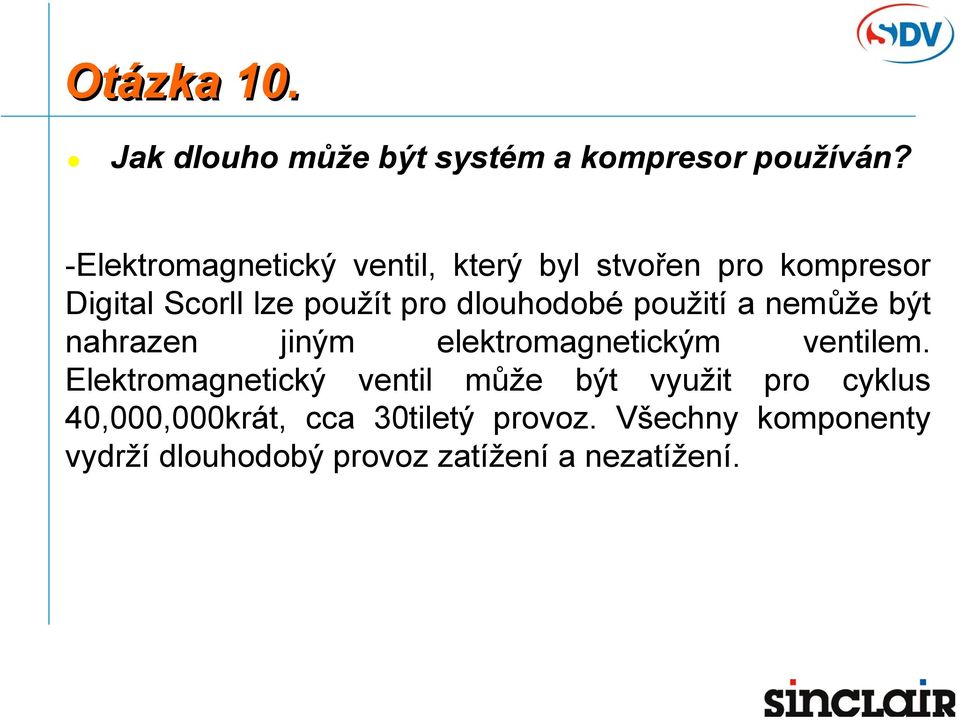 dlouhodobé použití a nemůže být nahrazen jiným elektromagnetickým ventilem.