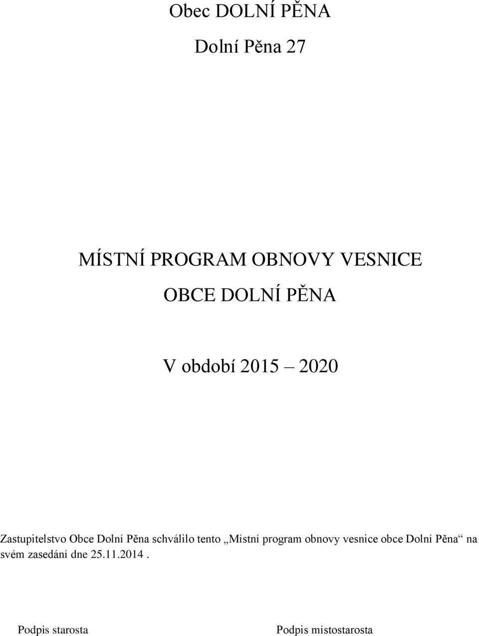 schválilo tento Místní program obnovy vesnice obce Dolní Pěna na