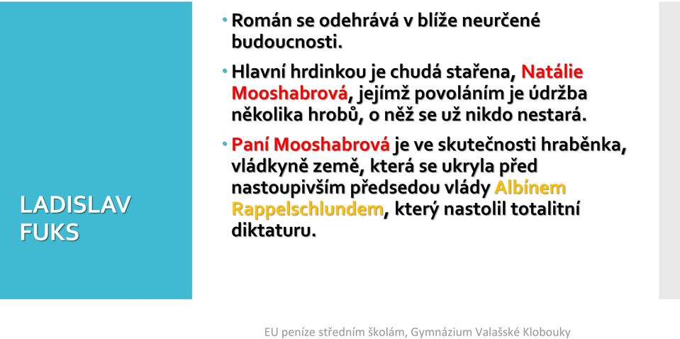 několika hrobů, o něž se už nikdo nestará.