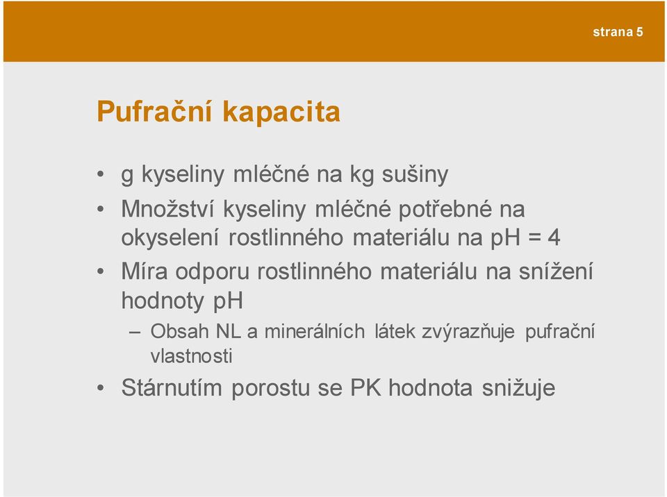 Míra odporu rostlinného materiálu na snížení hodnoty ph Obsah NL a