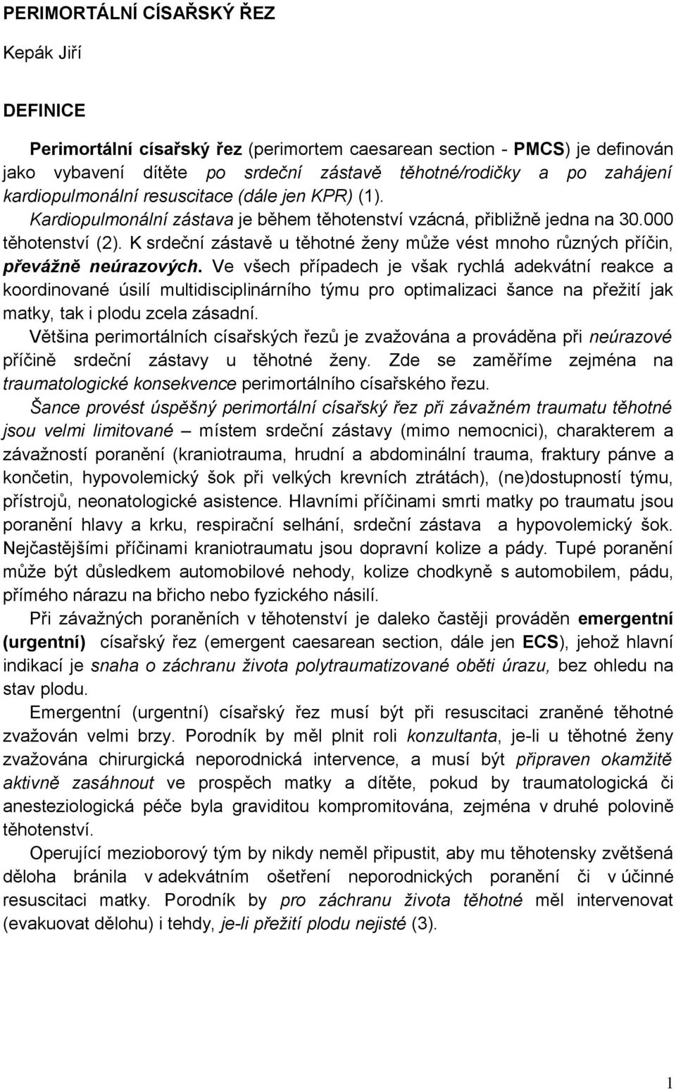 K srdeční zástavě u těhotné ženy může vést mnoho různých příčin, převážně neúrazových.