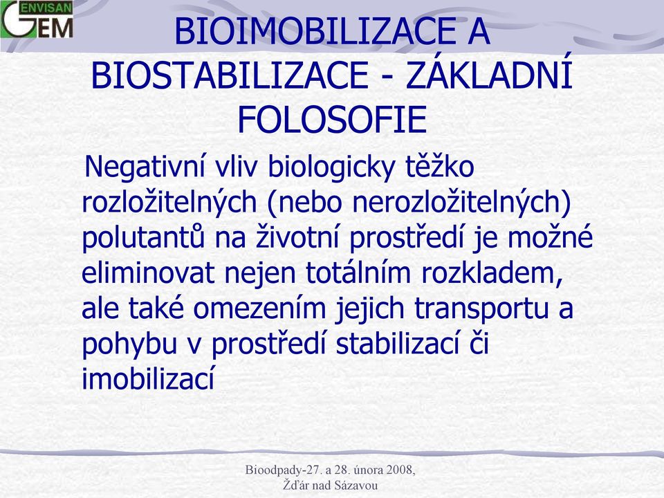 ţivotní prostředí je moţné eliminovat nejen totálním rozkladem, ale