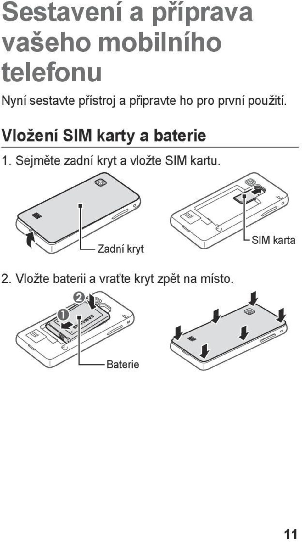 Vložení SIM karty a baterie 1.