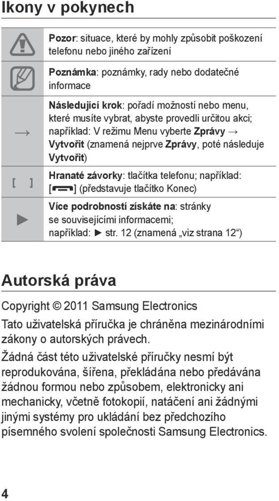 ] (představuje tlačítko Konec) Více podrobností získáte na: stránky se souvisejícími informacemi; například: str.