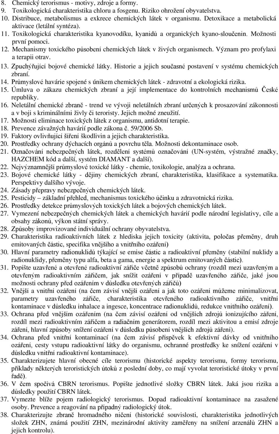 Mechanismy toxického působení chemických látek v živých organismech. Význam pro profylaxi a terapii otrav. 13. Zpuchýřující bojové chemické látky.