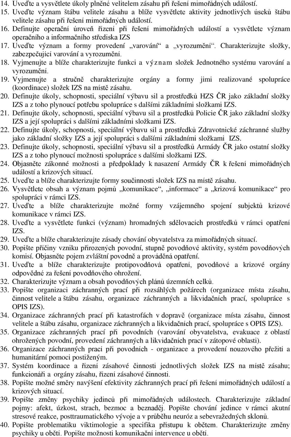 Definujte operační úroveň řízení při řešení mimořádných událostí a vysvětlete význam operačního a informačního střediska IZS 17. Uveďte význam a formy provedení varování a vyrozumění.