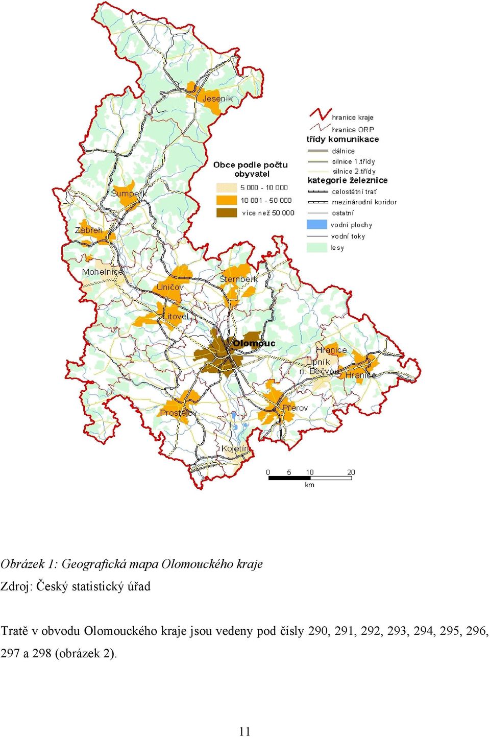 Olomouckého kraje jsou vedeny pod čísly 290,