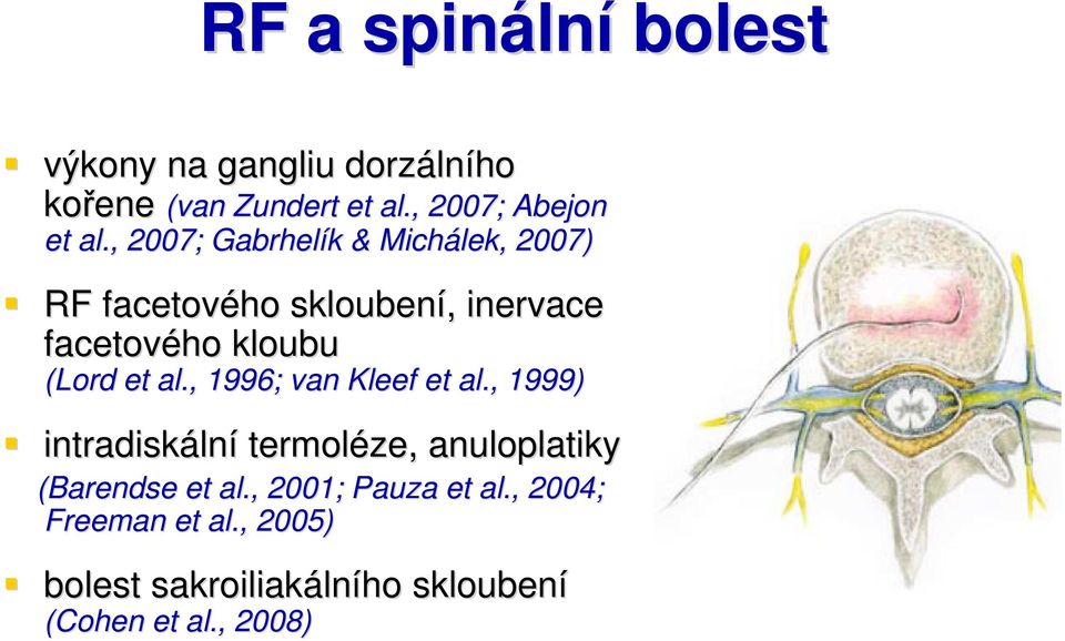 , 2007; Gabrhelík & Michálek, 2007) RF facetového skloubení,, inervace facetového kloubu (Lord et al.
