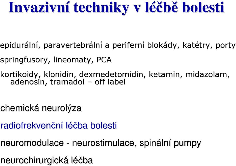 dexmedetomidin, ketamin, midazolam, adenosin, tramadol off label chemická neurolýza