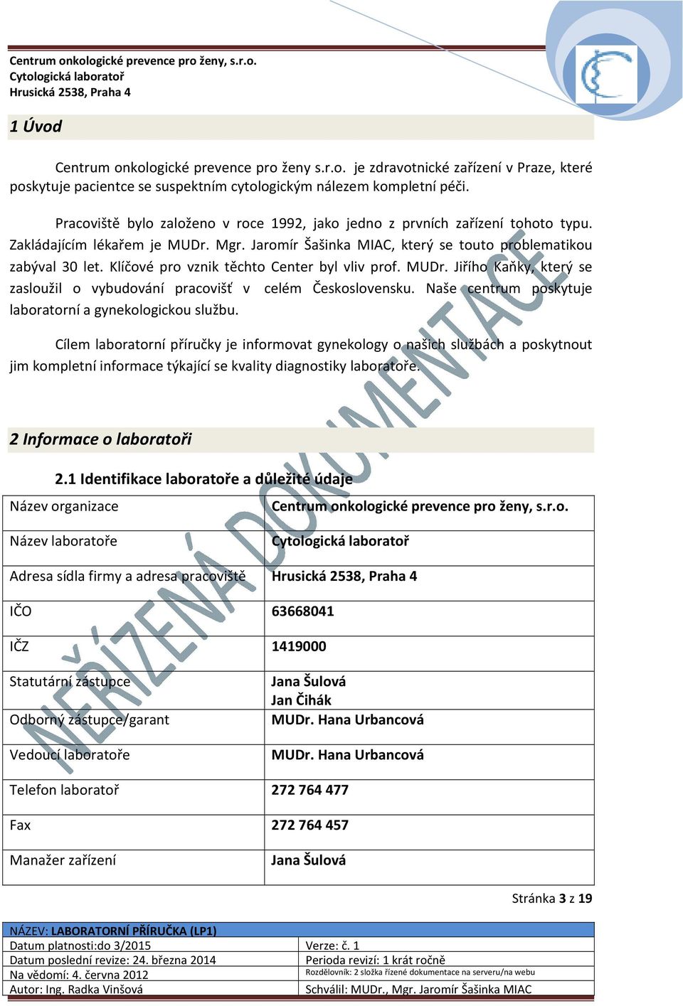 Klíčové pro vznik těchto Center byl vliv prof. MUDr. Jiřího Kaňky, který se zasloužil o vybudování pracovišť v celém Československu. Naše centrum poskytuje laboratorní a gynekologickou službu.
