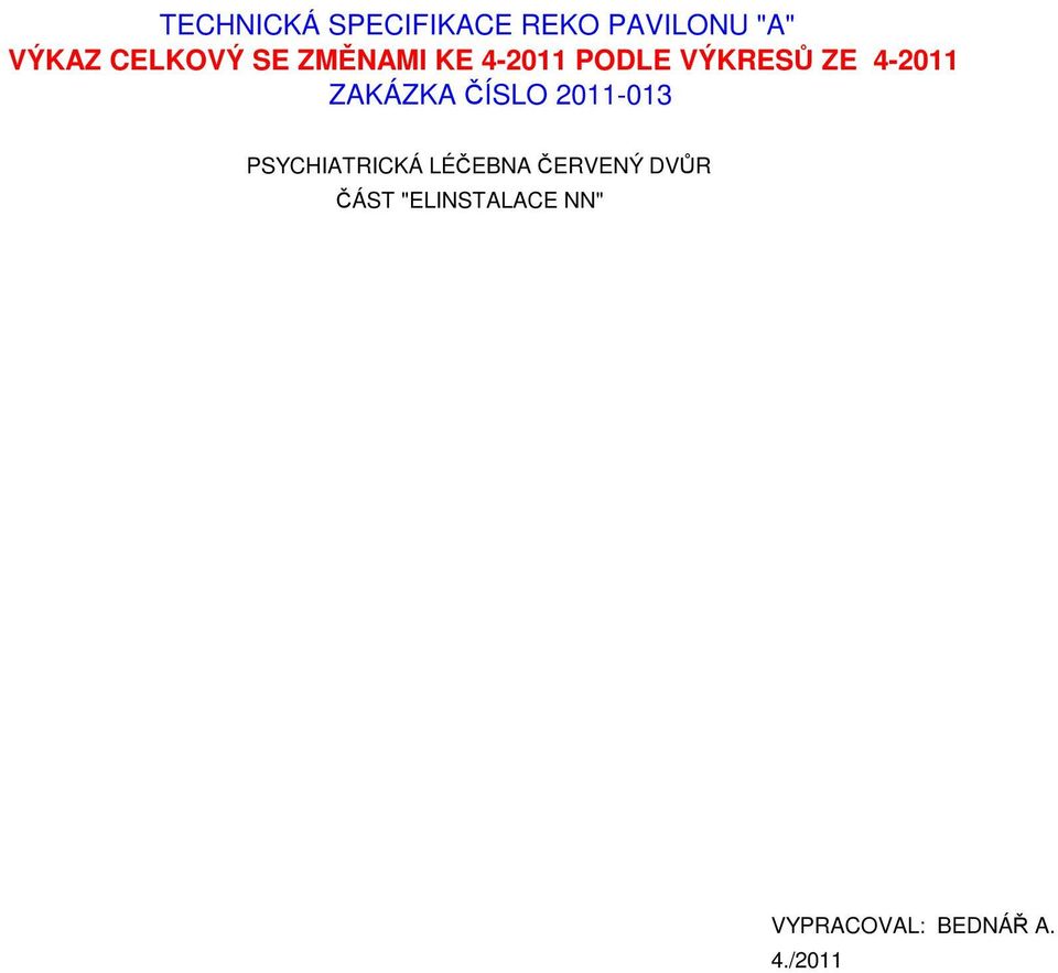 4-2011 ZAKÁZKA ČÍSLO 2011-013 PSYCHIATRICKÁ LÉČEBNA