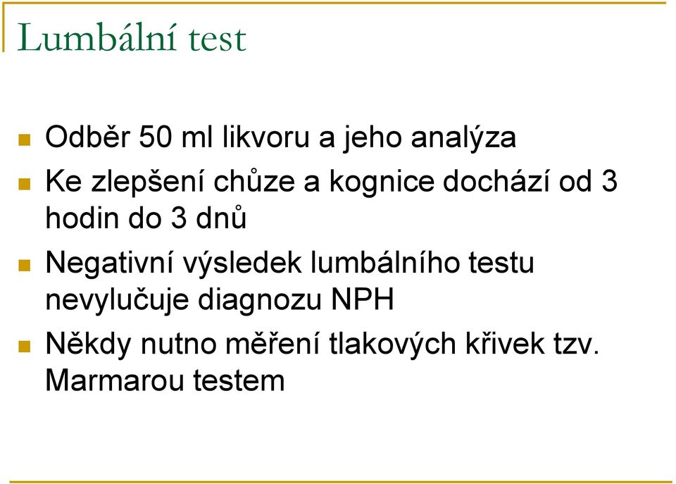 Negativní výsledek lumbálního testu nevylučuje diagnozu