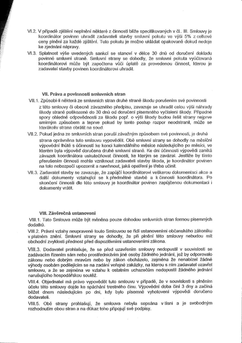 3. Splatnost výše uvedených sankcí se stanoví v délce 30 dnu od doručení dokladu povinné smluvní straně.